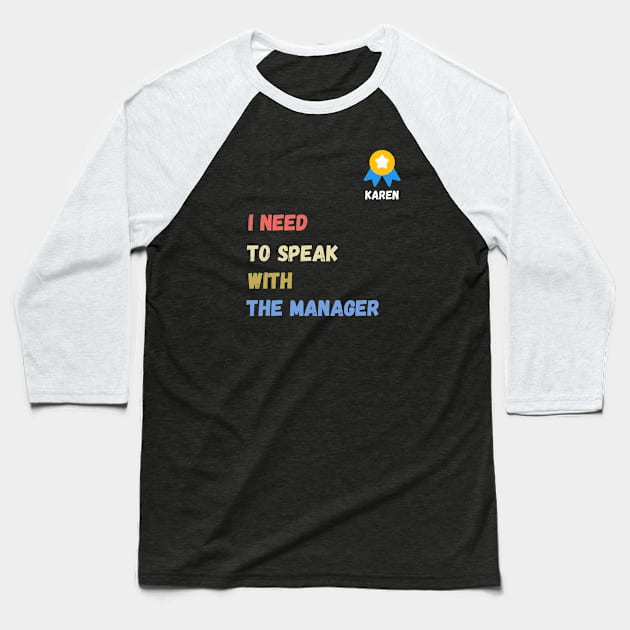 i need to speak with the manager  , funny karen sayings , karen gift idea Baseball T-Shirt by flooky